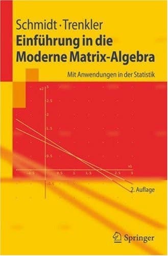 Einführung in die Moderne Matrix-Algebra Mit Anwendungen in der Statistik