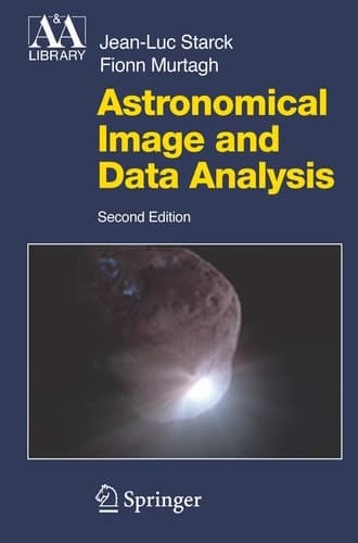 Astronomical Image and Data Analysis (Astronomy and Astrophysics Library)