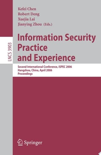Information Security Practice and Experience Second International Conference, ISPEC 2006, Hangzhou, China, April 11-14, 2006, Proceedings