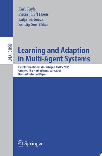 Learning and Adaption in Multi-Agent Systems First International Workshop, LAMAS 2005, Utrecht, The Netherlands, July 25, 2005, Revised Selected Papers