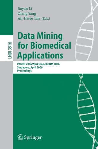 Data Mining for Biomedical Applications PAKDD 2006 Workshop, BioDM 2006, Singapore, April 9, 2006, Proceedings