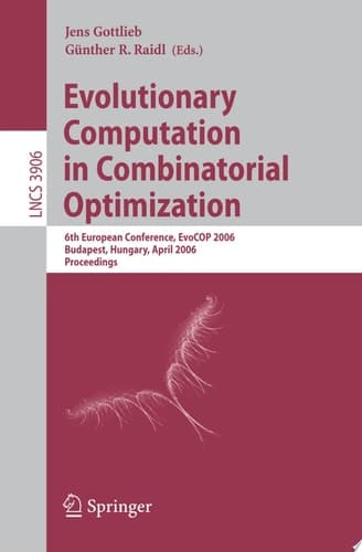 Evolutionary Computation in Combinatorial Optimization 6th European Conference, EvoCOP 2006, Budapest, Hungary, April 10-12, 2006, Proceedings