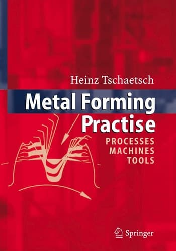 Metal Forming Practise: Processes - Machines - Tools