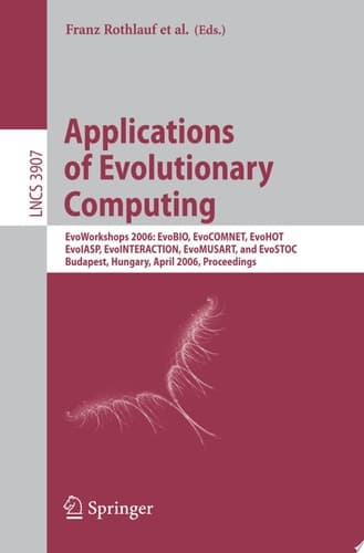 Applications of Evolutionary Computing EvoWorkshops 2006: EvoBIO, EvoCOMNET, EvoHOT, EvoIASP, EvoINTERACTION, EvoMUSART, and EvoSTOC, Budapest, Hungary, April 10-12, 2006, Proceedings