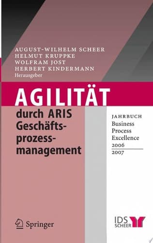 Agilität durch ARIS Geschäftsprozessmanagement Jahrbuch Business Process Excellence 2006/2007