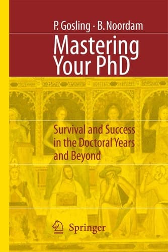 Mastering Your PhD Survival and Success in the Doctoral Years and Beyond