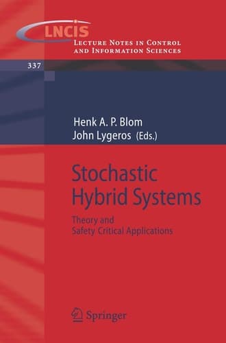 Stochastic Hybrid Systems: Theory and Safety Critical Applications (Lecture Notes in Control and Information Sciences, 337)
