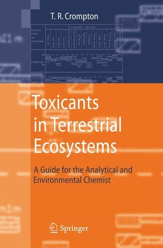 Toxicants in Terrestrial Ecosystems A Guide for the Analytical and Environmental Chemist
