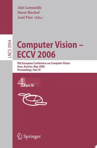 Computer Vision -- ECCV 2006 Pt. 4: 9th European Conference on Computer Vision, Graz, Austria, May 7-13, 2006, Proceedings