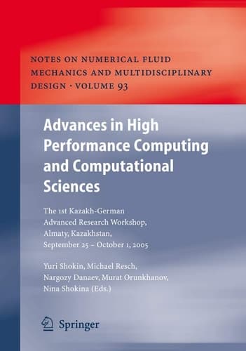Advances in High Performance Computing and Computational Sciences The 1st Kazakh-German Advanced Research Workshop, Almaty, Kazakhstan, September 25 to October 1, 2005