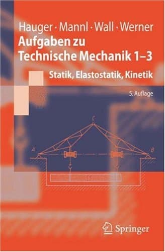 Aufgaben Zu Technische Mechanik 1-3 Statik, Elastostatik, Kinetik