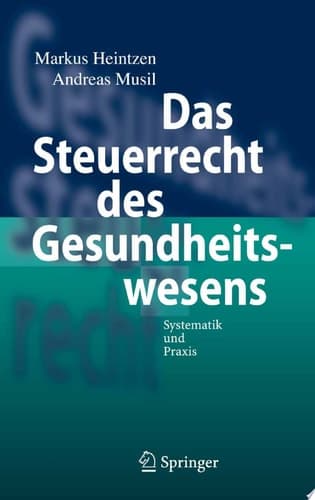 Das Steuerrecht des Gesundheitswesens Systematik und Praxis
