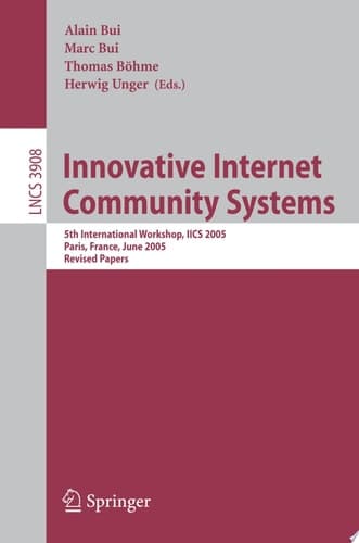 Innovative Internet Community Systems 5th International Workshop, IICS 2005, Paris, France, June 20-22, 2005. Revised Papers