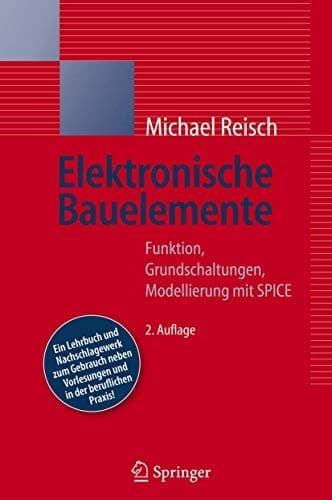 Elektronische Bauelemente Funktion, Grundschaltungen, Modellierung mit SPICE