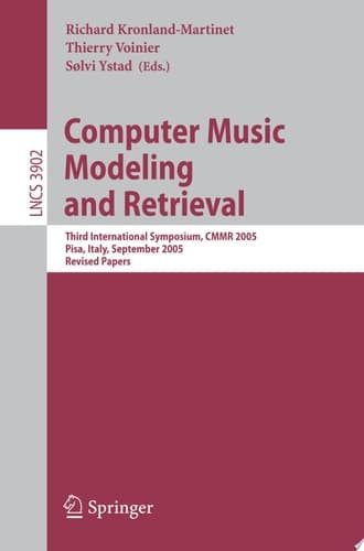 Computer Music Modeling and Retrieval Third International Symposium, CMMR 2005, Pisa, Italy, September 26-28, 2005, Revised Papers