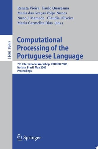 Computational Processing of the Portuguese Language 7th International Workshop, PROPOR 2006, Itatiaia, Brazil, May 13-17, 2006, Proceedings