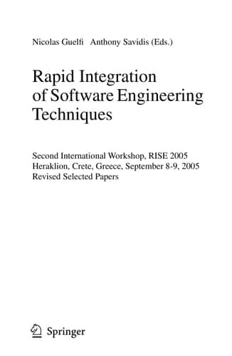 Rapid Integration of Software Engineering Techniques Second International Workshop, RISE 2005, Heraklion, Crete, Greece, September 8-9, 2005, Revised Selected Papers