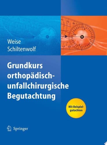 Grundkurs orthopädisch-unfallchirurgische Begutachtung mit 41 Tabellen ; [mit Beispielgutachten]