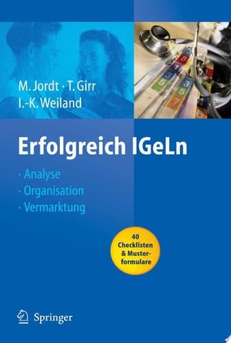 Erfolgreich IGeLn Analyse, Organisation, Vermarktung ; mit 97 Tabellen ; [40 Checklisten & Musterformulare]