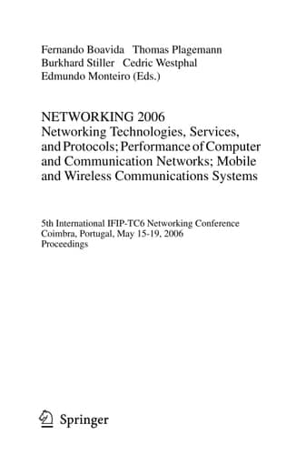 Networking 2006 Networking Technologies, Services, and Protocols, Performance of Computer and Communication Networks, Mobile and Wireless Communications Systems : 5th International IFIP-TC6 Networking Conference, Coimbra, Portugal, May 15-19, 2006 : Proceedings