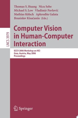 Computer Vision in Human-Computer Interaction ECCV 2006 Workshop on HCI, Graz, Austria, May 13, 2006, Proceedings