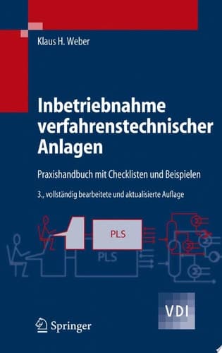 Inbetriebnahme verfahrenstechnischer Anlagen Praxishandbuch mit Checklisten und Beispielen