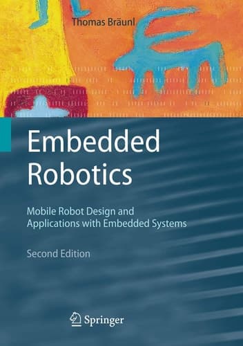 Embedded Robotics: Mobile Robot Design and Applications with Embedded Systems