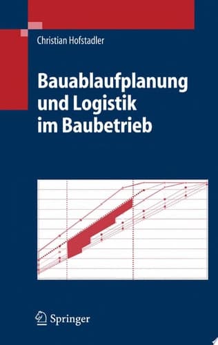 Bauablaufplanung und Logistik im Baubetrieb