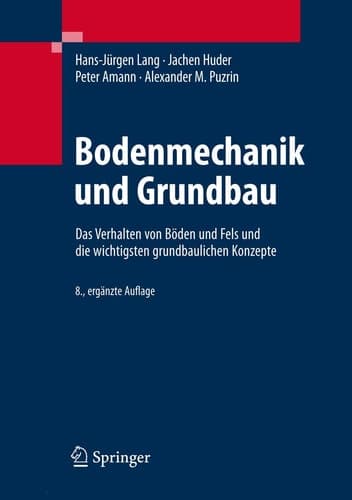 Bodenmechanik und Grundbau das Verhalten von Böden und Fels und die wichtigsten grundbaulichen Konzepte ; mit 42 Tabellen