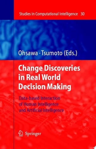 Chance Discoveries in Real World Decision Making Data-based Interaction of Human Intelligence and Artificial Intelligence