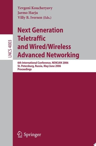 Next Generation Teletraffic and Wired/Wireless Advanced Networking 6th International Conference, NEW2AN 2006, St. Petersburg, Russia, May 29-June 2, 2006, Proceedings