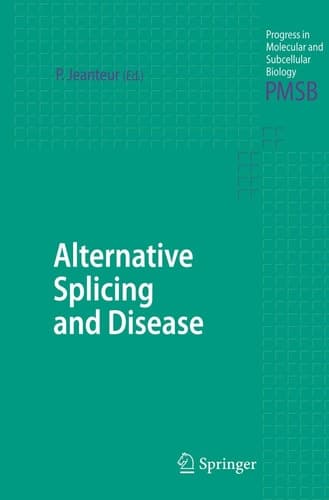 Alternative Splicing and Disease (Progress in Molecular and Subcellular Biology, 44)