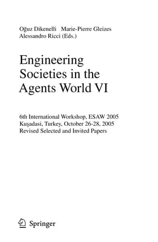 Engineering Societies in the Agents World VI 6th International Workshop, ESAW 2005, Kusadasi, Turkey, October 26-28, 2005, Revised Selected and Invited Papers