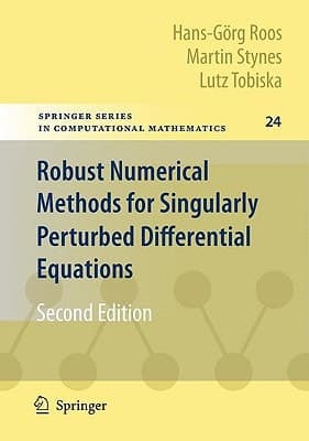 Robust Numerical Methods for Singularly Perturbed Differential Equations Convection-Diffusion-Reaction and Flow Problems