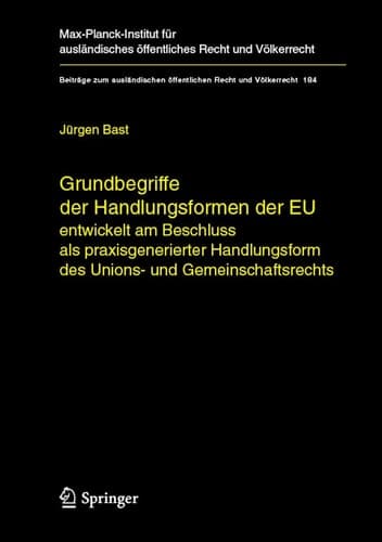 Grundbegriffe der Handlungsformen der EU entwickelt am Beschluss als praxisgenerierter Handlungsform des Unions- und Gemeinschaftsrechts