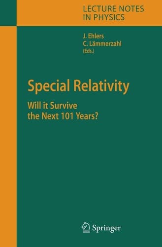 Special Relativity: Will it Survive the Next 101 Years? (Lecture Notes in Physics, 702)