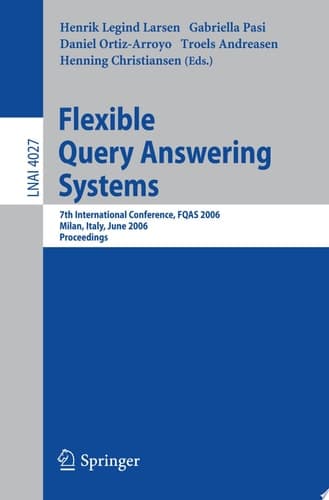 Flexible Query Answering Systems 7th International Conference, FQAS 2006, Milan, Italy, June 7-10, 2006