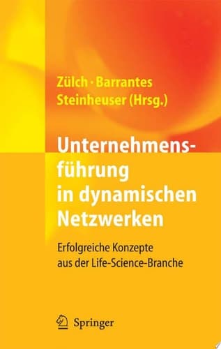 Unternehmensführung in dynamischen Netzwerken Erfolgreiche Konzepte aus der Life-Science-Branche