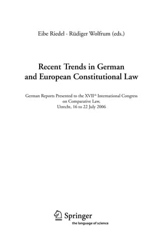 Recent Trends in German and European Constitutional Law German Reports Presented to the XVIIth International Congress on Comparative Law, Utrecht, 16 to 22 July 2006