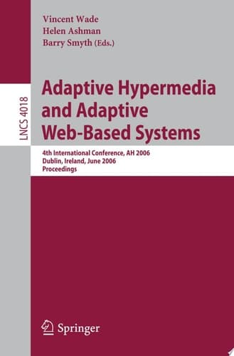 Adaptive Hypermedia and Adaptive Web-Based Systems 4th International Conference, AH 2006, Dublin, Ireland, June 21-23, 2006, Proceedings