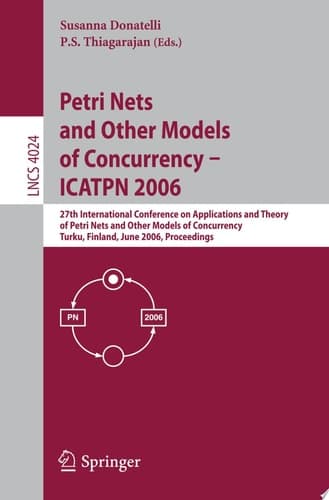 Petri Nets and Other Models of Concurrency - ICATPN 2006 27th International Conference on Applications and Theory of Petri Nets and Other Models of Concurrency, Turku, Finland, June 26-30, 2006, Proceedings