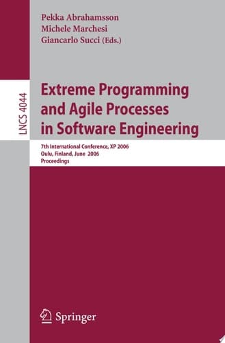 Extreme Programming and Agile Processes in Software Engineering 7th International Conference, XP 2006, Oulu, Finland, June 17-22, 2006, Proceedings