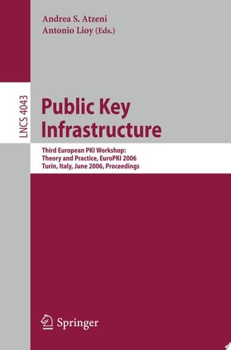 Public Key Infrastructure Third European PKI Workshop: Theory and Practice, EuroPKI 2006, Turin, Italy, June 19-20, 2006, Proceedings