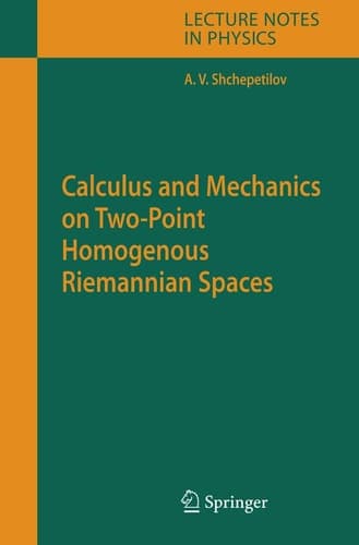 Calculus and Mechanics on Two-Point Homogenous Riemannian Spaces (Lecture Notes in Physics, 707)