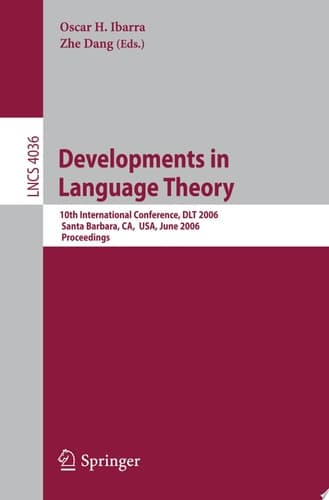 Developments in Language Theory 10th International Conference, DLT 2006, Santa Barbara, CA, USA, June 26-29, 2006, Proceedings