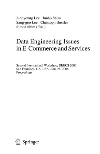 Data Engineering Issues in E-Commerce and Services Second International Workshop, DEECS 2006, San Francisco, CA, USA, June 26, 2006