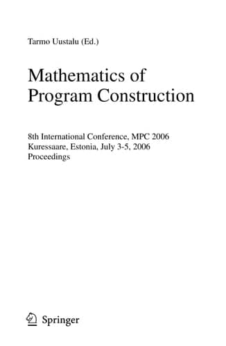 Mathematics of Program Construction 8th International Conference, MPC 2006, Kuressaare, Estonia, July 3-5, 2006, Proceedings