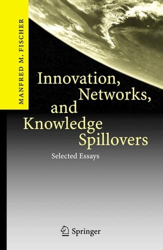 Innovation, Networks, and Knowledge Spillovers Selected Essays