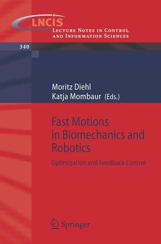 Fast Motions in Biomechanics and Robotics: Optimization and Feedback Control (Lecture Notes in Control and Information Sciences, 340)