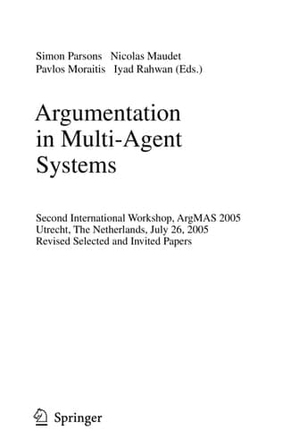 Argumentation in Multi-Agent Systems Second International Workshop, ArgMAS 2005, Utrecht, Netherlands, July 26, 2005, Revised Selected and Invited Papers